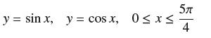 y sin x, y = cos x, 0x 5 4
