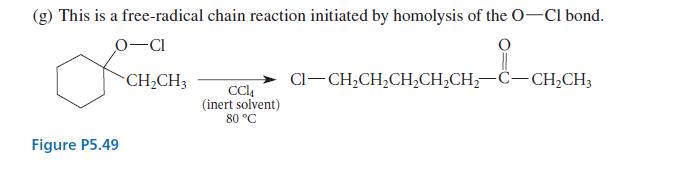 (g) This is a free-radical chain reaction initiated by homolysis of the O-CI bond.  O-CI Figure P5.49 CHCH3