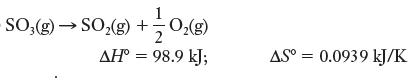 -SO(g)  SO(g) + O(g)  = 98.9 kJ; AS 0.0939 kJ/K =