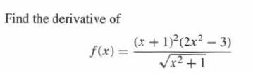 Find the derivative of f(x) = (x + 1)(2x-3) x +1