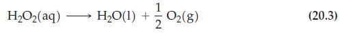 H,Oz(aq)  HO(1) + 02(8) (20.3)