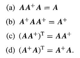 (a) AAA = A (b) A+ AA+ A+ (c) (AA+) = AA+ (d) (A+A)T = A+ A.