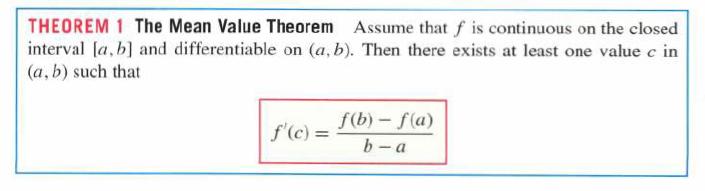 THEOREM 1 The Mean Value Theorem Assume that f is continuous on the closed interval [a, b] and differentiable