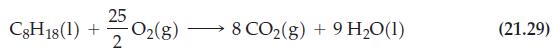C8H18 (1) + 25 2 O(g) 8 CO(g) + 9 HO(1) (21.29)