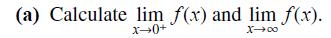 (a) Calculate lim f(x) and lim f(x). X-0+ X0