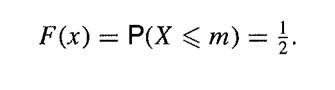 F(x) = P(X  m) = 1/2.