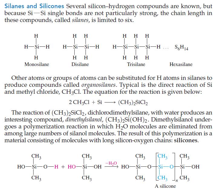 Silanes and Silicones Several silicon-hydrogen compounds are known, but because Si Si single bonds are not