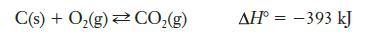 C(s) + O(g)  CO(g) AH = -393 kJ