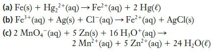 2+ (a) Fe(s) + Hg+ (aq)  Fe+ (aq) + 2 Hg(e) (b) Fe+ (aq) + Ag(s) + Cl (aq)  Fe+ (aq) + AgCl(s) (c) 2 MnO4
