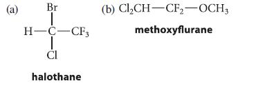 (a) Br I H-C-CF3 I Cl halothane (b) ClCH-CF-OCH3 methoxyflurane