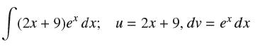 So (2x + 9)e* dx; u = 2x + 9, dv = e* dx