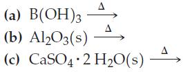(a) B(OH)3 (b) Al2O3(s) (c) CaSO4 2 HO(s) A
