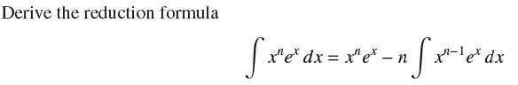 Derive the reduction formula [xedx= xe-n fx=dx