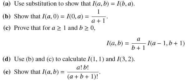 (a) Use substitution to show that I(a, b) = 1(b, a). 1 (b) Show that I(a,0) = I(0, a) = a + 1 (c) Prove that