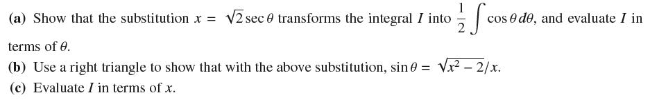 (a) Show that the substitution x = 2 sec 0 transforms the integral I into terms of 0. (b) Use a right