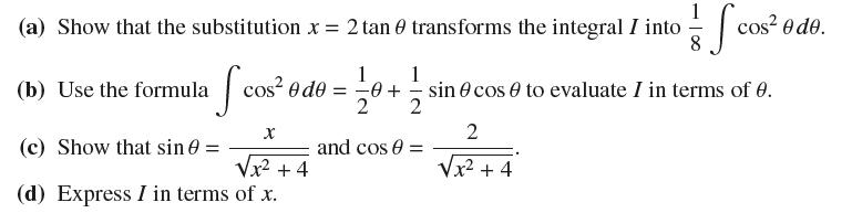 (a) Show that the substitution x = 2 tan transforms the integral I into S cos ede. = 10 + 2 (b) Use the