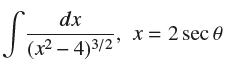 dx (x-4)3/2 Sa x = 2 sec 0