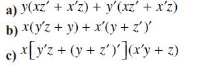 a) y(xz' + x'z) + y'(xz' + x'z) b) x(yz + y) + x'(y + z') c) x[y'z + (y + z')'] (xy+z)