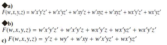 F(w.x,y,z) = w'x'y'z' + w'x'yz' + w'xy'z + w'xyz + w'xyz' + wx'y'z' + wx'yz' b) F(w,x,y,z) = w'x'y'z' +