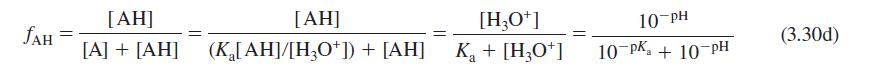 JAH = [AH] [A] + [AH] [AH] (K[AH]/[H3O+]) + [AH] = [H3O+] K + [H3O+] a 10-PH 10-PK + 10-PH (3.30d)