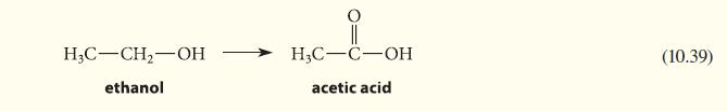 HC-CH-OH ethanol O || HC-C-OH acetic acid (10.39)
