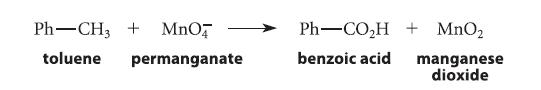 Ph-CH3 + MnO toluene permanganate Ph-COH + MnO benzoic acid manganese dioxide