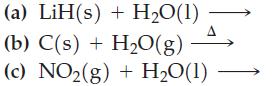 (a) LiH(s) + HO(1) (b) C(s) + HO(g) (c) NO(g) + HO(1) A