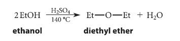 2 EtOH ethanol HSO4 140 C Et-O-Et + HO diethyl ether
