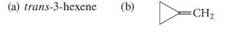(a) trans-3-hexene (b) =CH