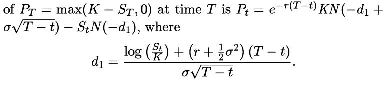 of PT = max(K  ST, 0) at time T is Pt = e-r(T-t) KN (d + oTt) - StN(-d), where d= = log ()+(r+) (T-t) oT-t