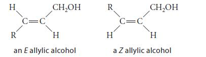 H C=C CHOH R H an E allylic alcohol R H C=C CHOH H a Z allylic alcohol