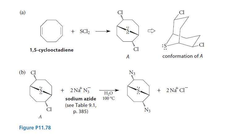 (a) 1,5-cyclooctadiene (b) Cl :S: + SC1 A Figure P11.78 + 2Na+ N sodium azide (see Table 9.1, p. 385) HO 100