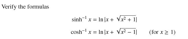 Verify the formulas sinh-1 x = ln|x + Vx2 +1| cosh x = ln x + x  1| - (for x  1)