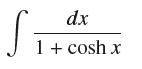 dx 1 + cosh x S