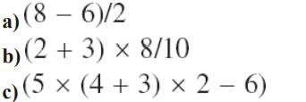 a) (8-6)/2 b)(2+3)  8/10 c) (5  (4 + 3)  2 - 6) x
