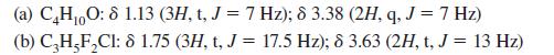 (a) C4H0O: 8 1.13 (3H, t, J = 7 Hz); 8 3.38 (2H, q, J = 7 Hz) 10 (b) CHFCl: 8 1.75 (3H, t, J = 17.5 Hz); 8