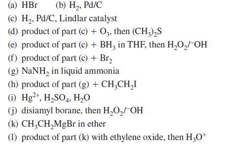 (a) HBr (b) H, Pd/C (c) H, Pd/C, Lindlar catalyst (d) product of part (c) + O3, then (CH3)S (e) product of