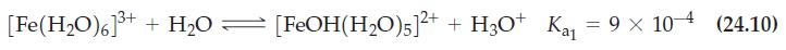 [Fe(HO)6]+ + HO = [FeOH(HO)5]2+ + H30+ Ka = 9  104 (24.10)