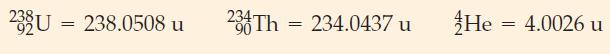 232U = 238.0508 u 234Th 234.0437 u = He = 4.0026 u