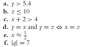 a. y > 5.4 b. z  10 c. x + 2 > 4 d. y = x and y=zx=2 e.x~1/2 f. ql = 7