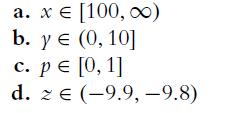 a. x = [100,00) b. y  (0, 10] c. pe [0, 1] d.  (-9.9, -9.8)
