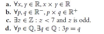a. Vx, y  R, xxy  R b. Vp, q ER,px q  R+ c. 32  Z: 2 < 7 and 2 is odd. d. VpQ, 3q Q: 3p = q