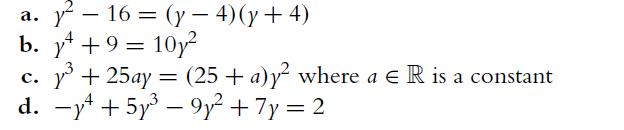 . y-16 = (y-4) (y + 4) a. b. y + 9 = 10y c. y + 25ay = (25+ a)y where a  R is a constant d. -y +5y9y + 7y= 2