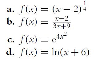 a. f(x) = (x  2)  b. f(x) = 2 x-2 3x+9 c. f(x) = 4x d. f(x) = ln(x+6)