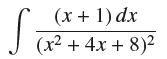 (x + 1) dx (x + 4x +8) S