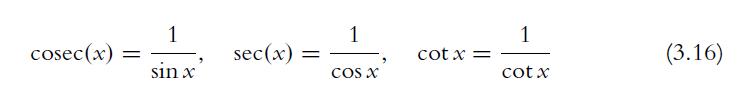 cosec (x) = 1 sin x sec (x) = 1 COS X cot x = 1 cot x (3.16)