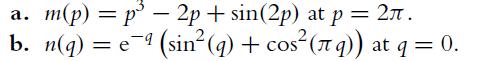 a. m(p) =p - 2p + sin(2p) at p: = 2. b.n(q) = e 9 = e(sin(aq) + cos(q)) at q = 0.