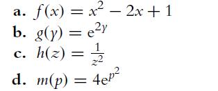 a. f(x) = x - 2x +1 b. g(y) = ey c. h(z) = 1/1/2 d. m(p) = 4ep