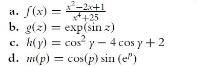 a. f(x) = x-2x+1 x++25 b. g(z) = exp(sin z) h(y) = cos y 4 cos y + 2 - c. d. m(p) = cos(p) sin (el)