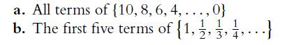 a. All terms of [{10, 8, 6, 4,...,0} b. The first five terms of {1,2,3,4, ...}